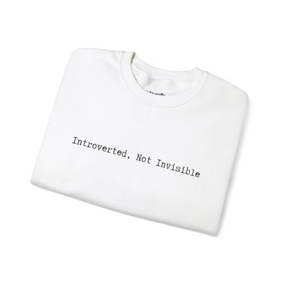 Introverted, Not Invisible Crewneck